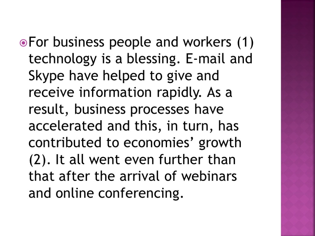 For business people and workers (1) technology is a blessing. E-mail and Skype have